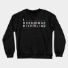 I Need More Discipline Crewneck Sweatshirt Official Haikyuu Merch