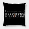 I Need More Discipline Throw Pillow Official Haikyuu Merch